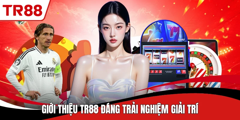 Giới thiệu TR88 đáng trải nghiệm giải trí