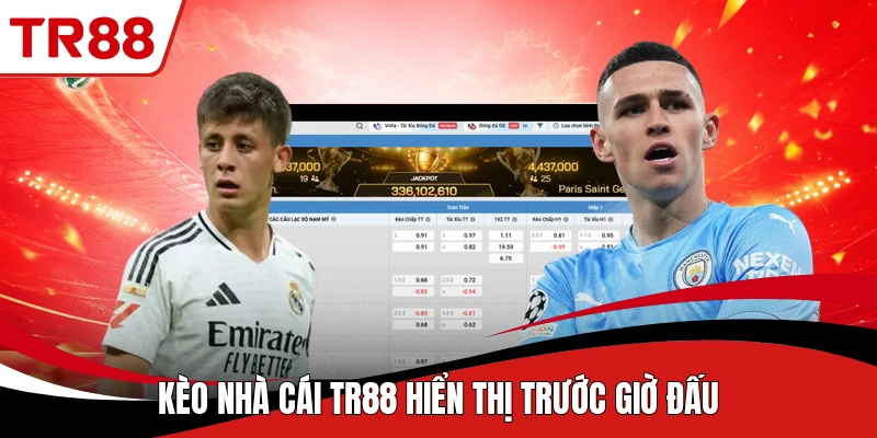 Kèo nhà cái TR88 hiển thị trước giờ đấu