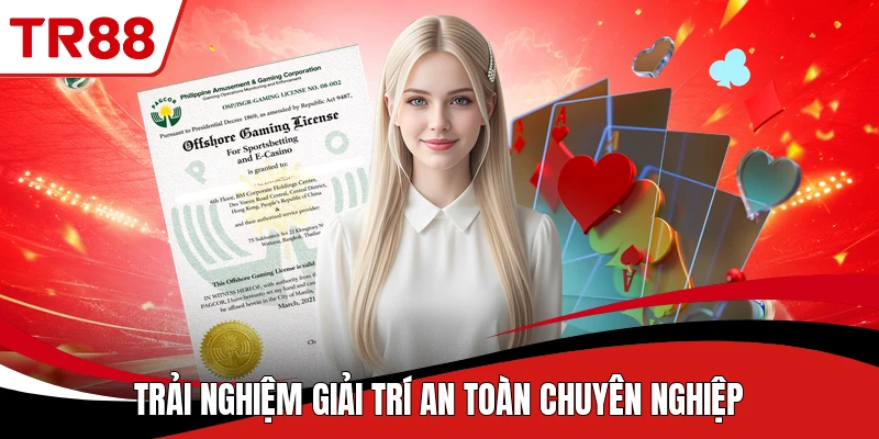 Trải nghiệm giải trí an toàn chuyên nghiệp